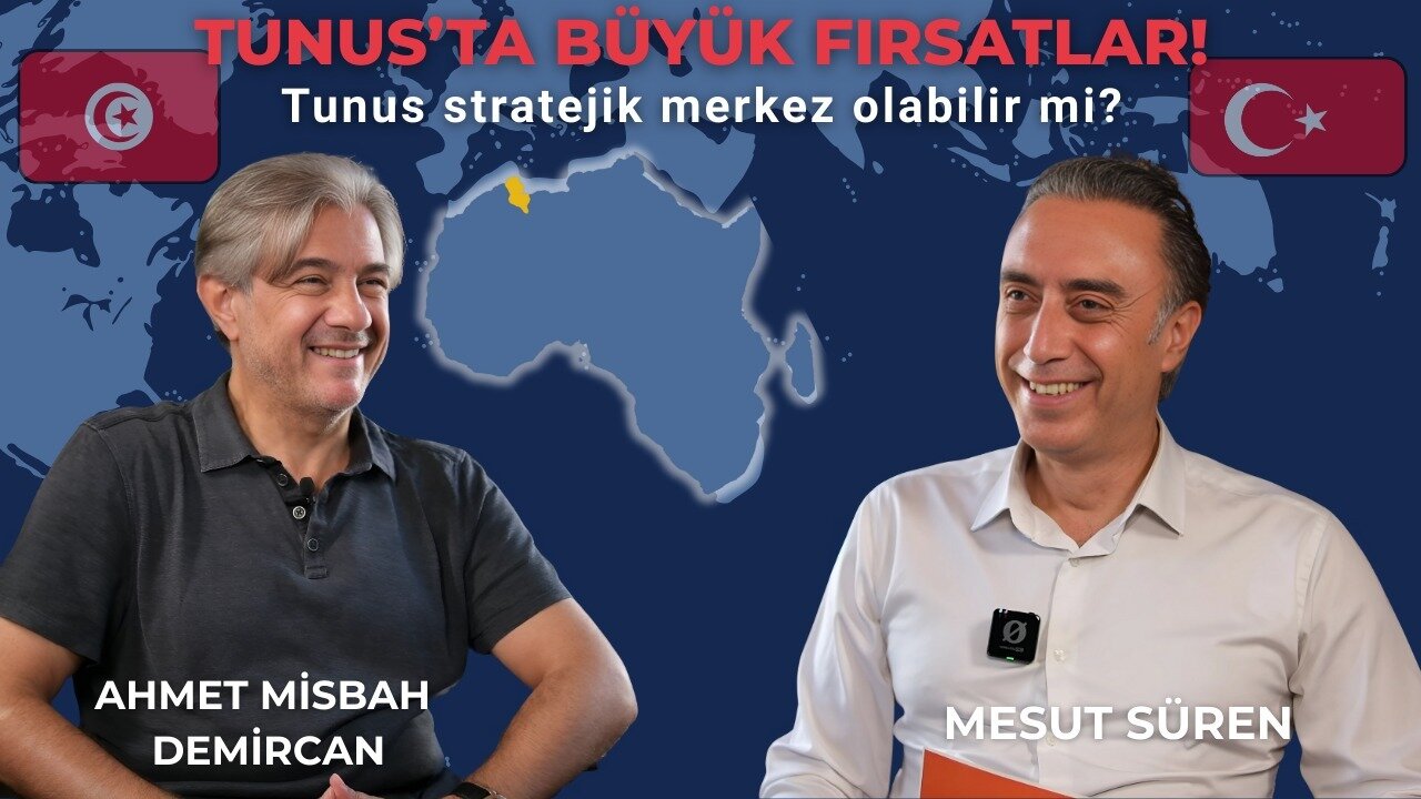 Afrika’ya Açılan Kapı: Türkiye’nin Tunus Vizyonu | Ahmet Misbah Demircan & Mesut Süren